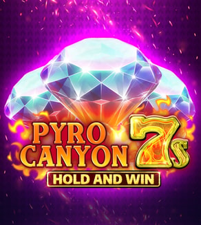 Pyro Canyon 7s Hold and Win